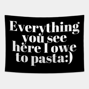Everything You See I Owe To Pasta;) Tapestry