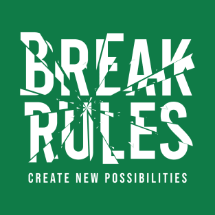 Break rules, Create new opportunities T-Shirt