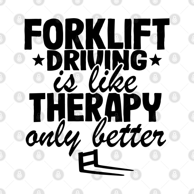 Forklift Driving Therapy Forklift Operator Funny Gift by Kuehni