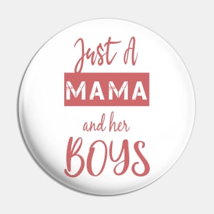 Just a Mama and Her Boys-Gift for mom-Boy Mama Mama's Boy. Pin