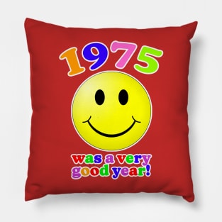 1975 Was A Very Good Year! Pillow