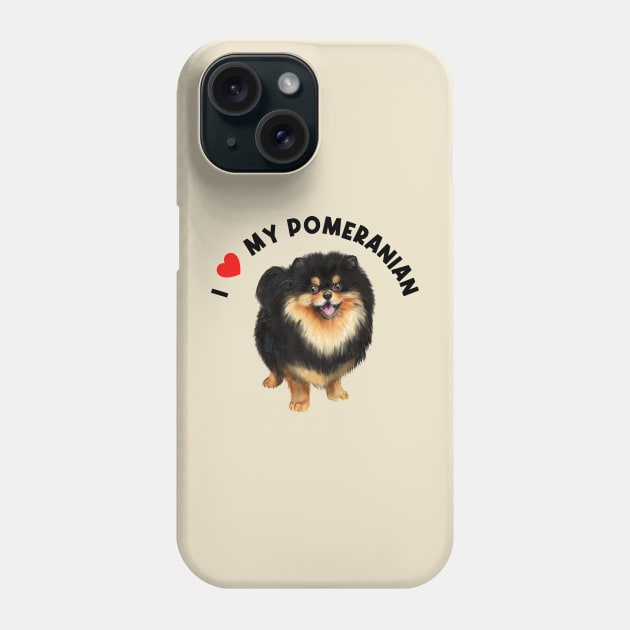 I Love My Pomeranian Cute Pomeranian Puppy Dog Phone Case by AdrianaHolmesArt