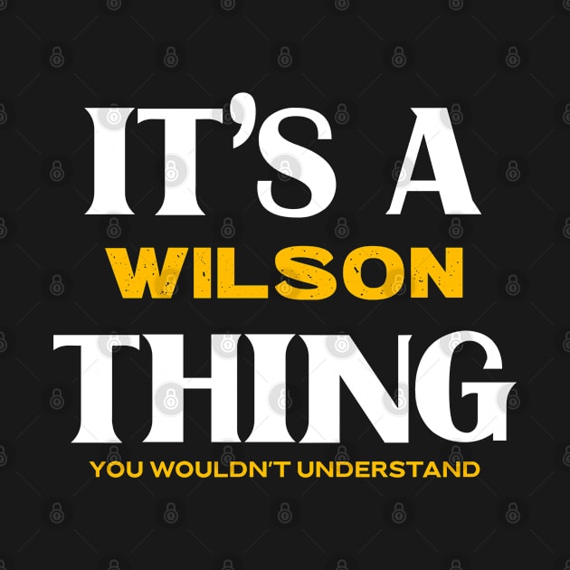 It's a Wilson Thing You Wouldn't Understand by Insert Name Here