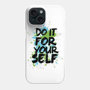 Do it for yourself! Phone Case