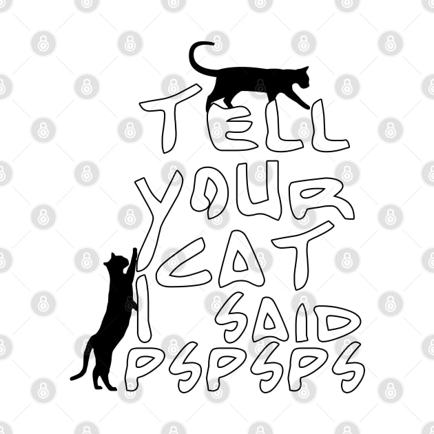 Tell Your Cat I Said Pspsps by PGP