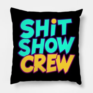 Shit Show Crew Pillow