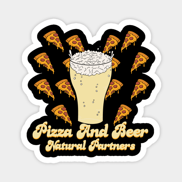 Pizza And Beer Natural Partners Magnet by Oiyo