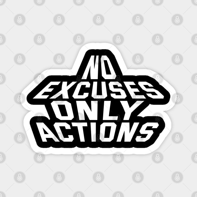 No Excuses Only Actions Magnet by Texevod