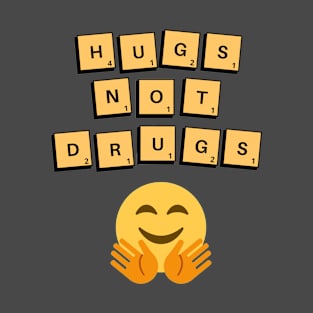 Funny Hugs not drugs text tile quote and hug emoji T-Shirt