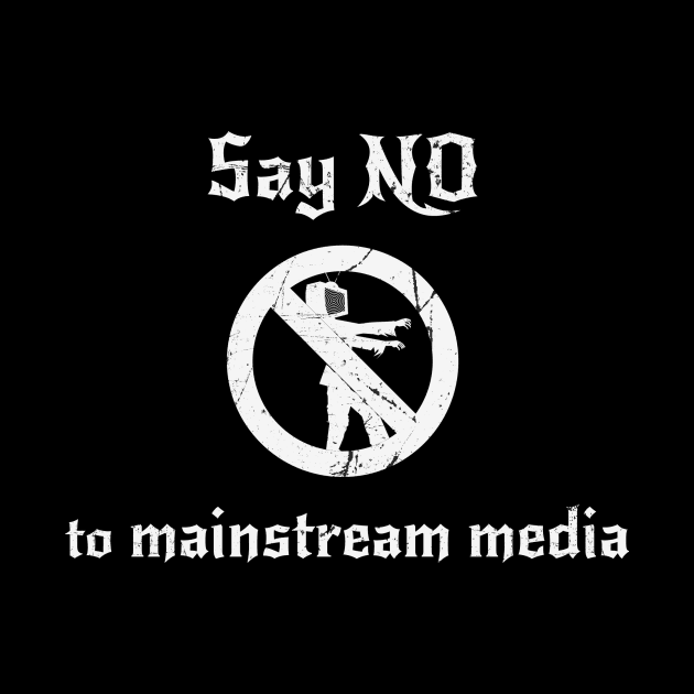 Say NO to Mainstream Media by Grimmie and King