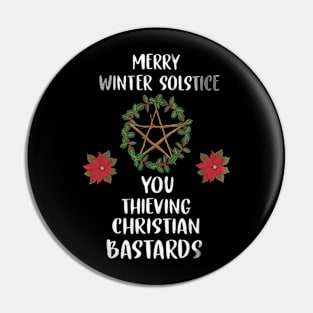 Merry Winter Solstice You Thieving Christian Bastards christmas Pin