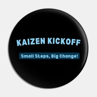 KAIZEN Kickoff, Small Steps Big Change Pin