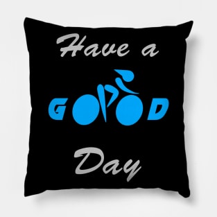 Have A Good Day Pillow