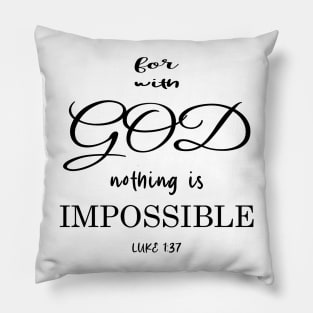 for with God nothing is impossible luke 1:37 Pillow
