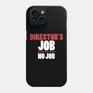 Director's Job Is Better Than No Job Cool Colorful Job Design Phone Case