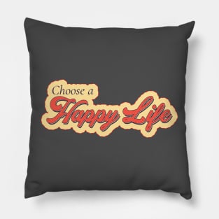 Choose a Happy Life Pillow