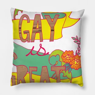 Gay Is Great Pillow