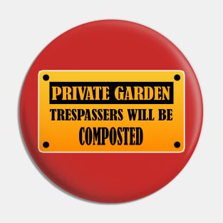 Private Garden Trespassers will be Composted Funny Gardening Design Pin