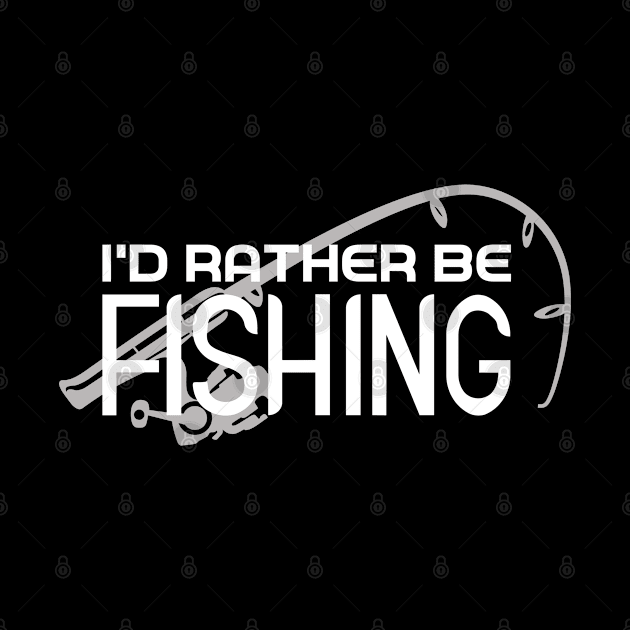 I'd Rather Be Fishing by RobomShop