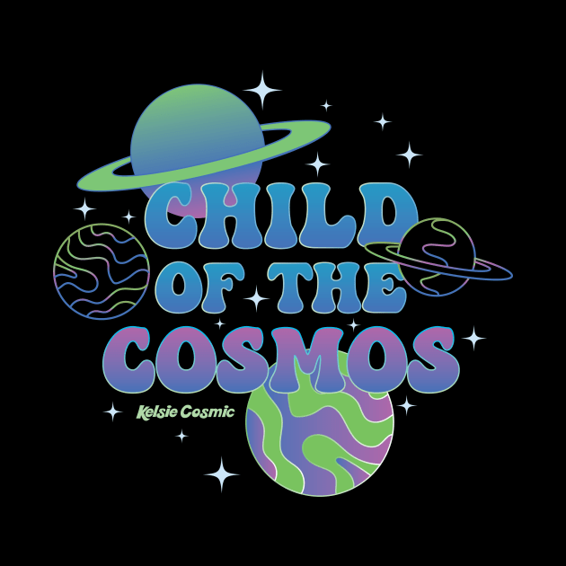 Child of the Cosmos by Kelsie Cosmic