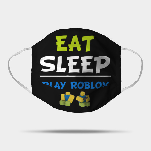 Eat Sleep Play Roblox Roblox Mask Teepublic Uk - eat sleep play roblox roblox baseball t shirt teepublic