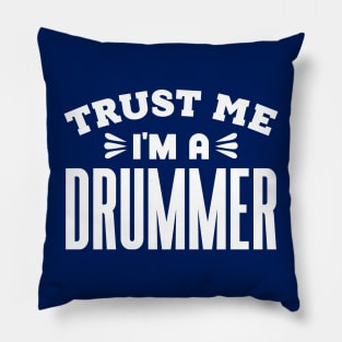 Trust Me, I'm a Drummer Pillow