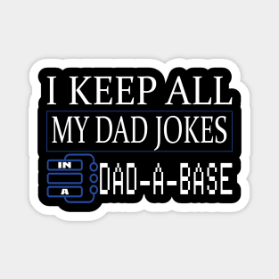 I keep all my dad jokes in a DAD-A-BASE funny gift Magnet