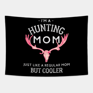 I'm A Hunting Mom - Just Like a Regular Mom But Cooler Tapestry