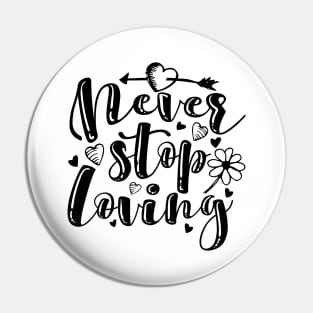 'Never Stop Loving' Awesome Family Love Gift Pin