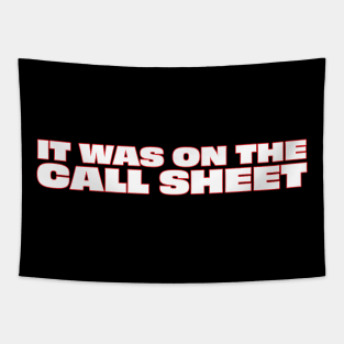 It Was On The Call Sheet Tapestry