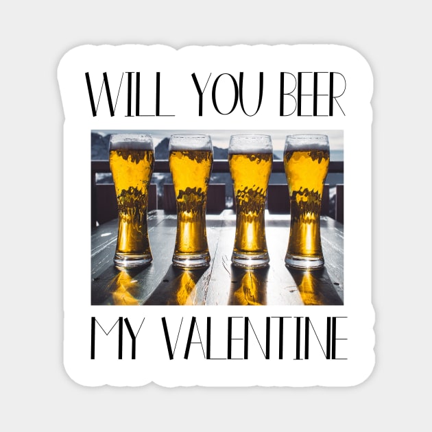 Valentines Day Shirt, Will you "BEER" my valentine? Magnet by Cargoprints