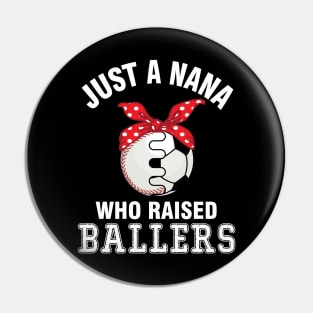 Just A Nana Who Raised Ballers Baseball Player Fans Grandma Pin