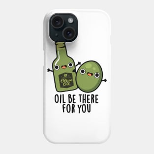 Oil Be There For You Cute Olive Pun Phone Case