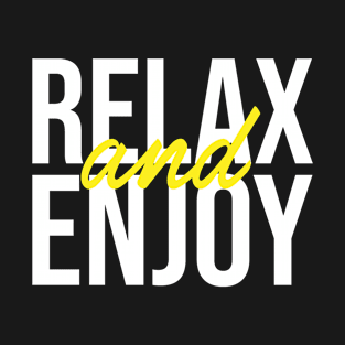 Relax and Enjoy T-Shirt