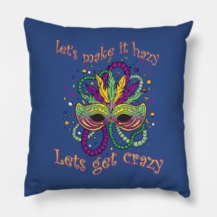 Mardi Gras - Let´s get hazy, let´s get Crazy Pillow