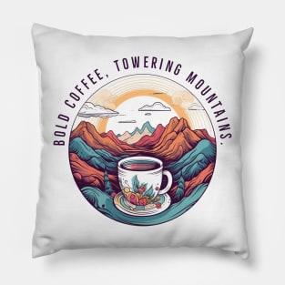 Bold Coffee, Towering Mountains Pillow