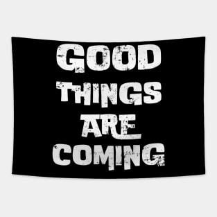 Good things are coming Tapestry