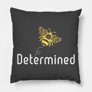 Be(e) Determined Motivational Quote Pillow