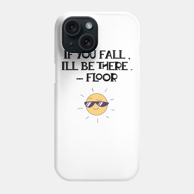 If You Fall, I'll Be There. - Floor Phone Case by Seopdesigns