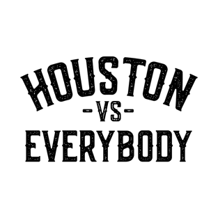 Houston Vs Everybody T-Shirt