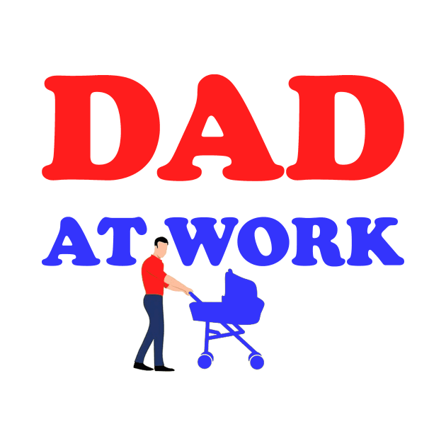 DAD AT WORK by Artstastic