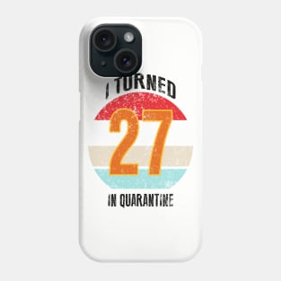 27th birthday in quarantine Phone Case