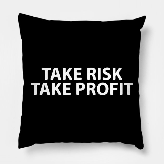 take risk take profit Pillow by perfunctory