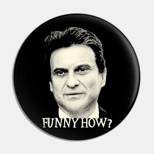 Funny How? Goodfellas Joe Pesci Pin