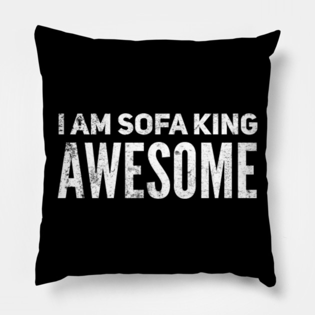 sofa king awesome 2917063 sofa king awesome pillow teepublic sofa king awesome 2917063 sofa king awesome pillow teepublic
