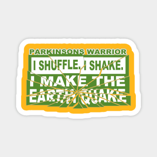 I Shuffle. I Shake. I Make The Earth Quake. Parkinsons Warrior Magnet