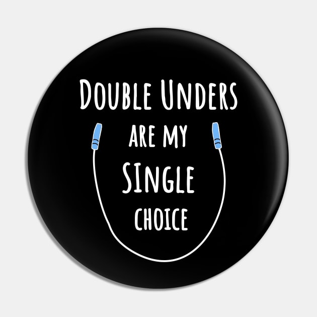 Double Unders Are My Single Choice – Fitness Joke Pin by strangelyhandsome