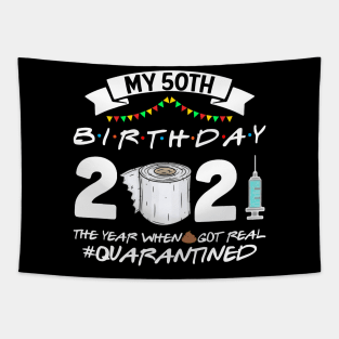 My 50th Birthday 2021 The Year When Sht Got Real Quarantine Tapestry