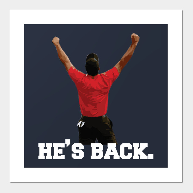He S Back Tiger Woods Posters And Art Prints Teepublic