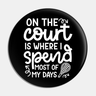 On The Court Is Where I Spend Most Of My Days Tennis Cute Funny Pin